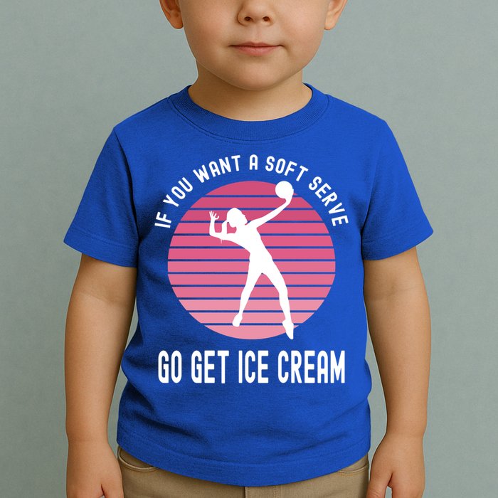 If You Want A Soft Serve Go Get Ice Cream Punny Volleyball Gift Toddler T-Shirt