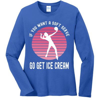 If You Want A Soft Serve Go Get Ice Cream Punny Volleyball Gift Ladies Long Sleeve Shirt