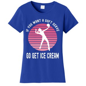 If You Want A Soft Serve Go Get Ice Cream Punny Volleyball Gift Women's T-Shirt