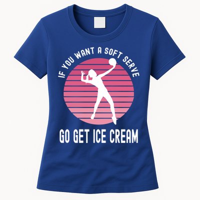 If You Want A Soft Serve Go Get Ice Cream Punny Volleyball Gift Womens T-Shirt