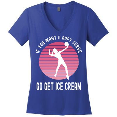 If You Want A Soft Serve Go Get Ice Cream Punny Volleyball Gift Women's V-Neck T-Shirt
