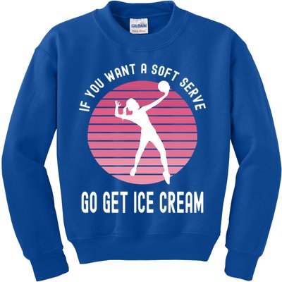 If You Want A Soft Serve Go Get Ice Cream Punny Volleyball Gift Kids Sweatshirt