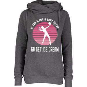 If You Want A Soft Serve Go Get Ice Cream Punny Volleyball Gift Womens Funnel Neck Pullover Hood