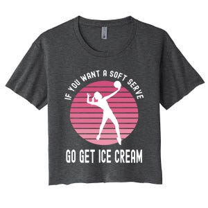 If You Want A Soft Serve Go Get Ice Cream Punny Volleyball Gift Women's Crop Top Tee