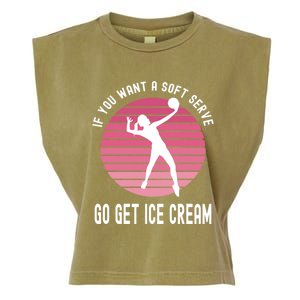 If You Want A Soft Serve Go Get Ice Cream Punny Volleyball Gift Garment-Dyed Women's Muscle Tee