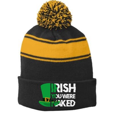 Irish You Were Naked Funny St Patricks Stripe Pom Pom Beanie