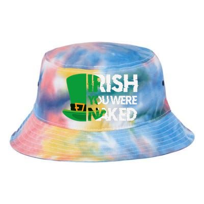 Irish You Were Naked Funny St Patricks Tie Dye Newport Bucket Hat