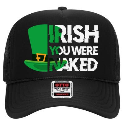 Irish You Were Naked Funny St Patricks High Crown Mesh Back Trucker Hat