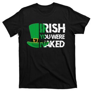 Irish You Were Naked Funny St Patricks T-Shirt