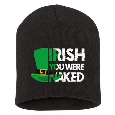 Irish You Were Naked Funny St Patricks Short Acrylic Beanie