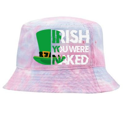 Irish You Were Naked Funny St Patricks Tie-Dyed Bucket Hat