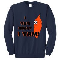 I Yam What I Yam Funny Yam Tall Sweatshirt