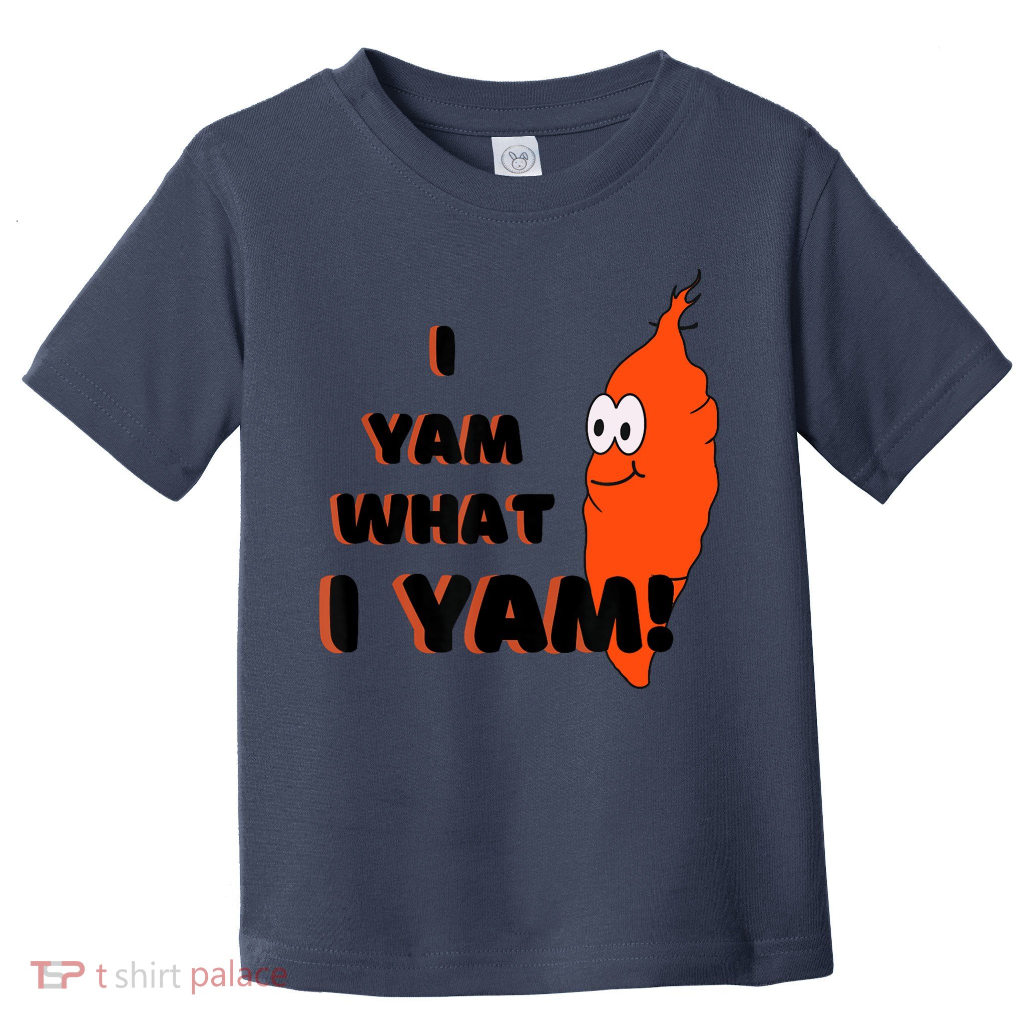 I Yam What I Yam Funny Yam Toddler T-Shirt