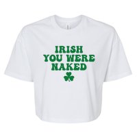 Irish You Were Naked Funny St Patricks Bella+Canvas Jersey Crop Tee