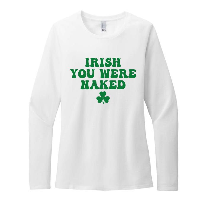 Irish You Were Naked Funny St Patricks Womens CVC Long Sleeve Shirt