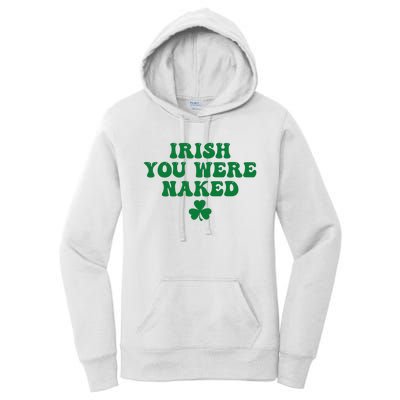 Irish You Were Naked Funny St Patricks Women's Pullover Hoodie