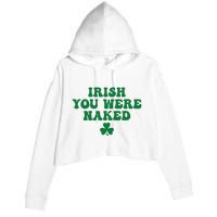 Irish You Were Naked Funny St Patricks Crop Fleece Hoodie