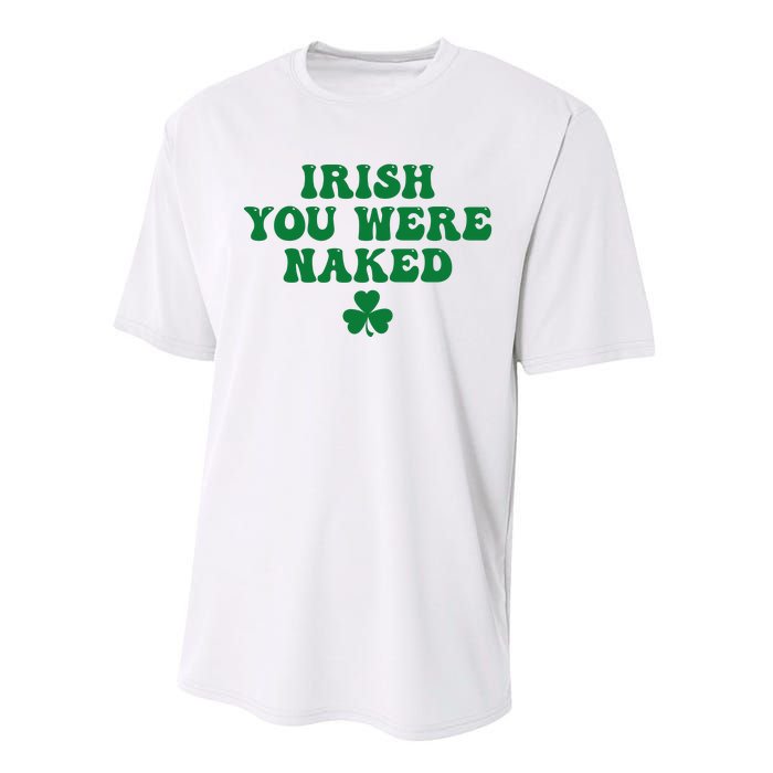 Irish You Were Naked Funny St Patricks Performance Sprint T-Shirt