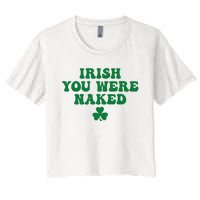 Irish You Were Naked Funny St Patricks Women's Crop Top Tee