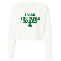 Irish You Were Naked Funny St Patricks Cropped Pullover Crew