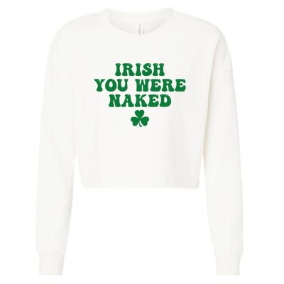 Irish You Were Naked Funny St Patricks Cropped Pullover Crew