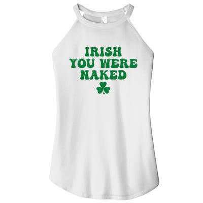 Irish You Were Naked Funny St Patricks Women’s Perfect Tri Rocker Tank