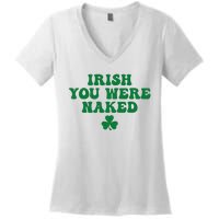 Irish You Were Naked Funny St Patricks Women's V-Neck T-Shirt