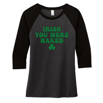 Irish You Were Naked Funny St Patricks Women's Tri-Blend 3/4-Sleeve Raglan Shirt