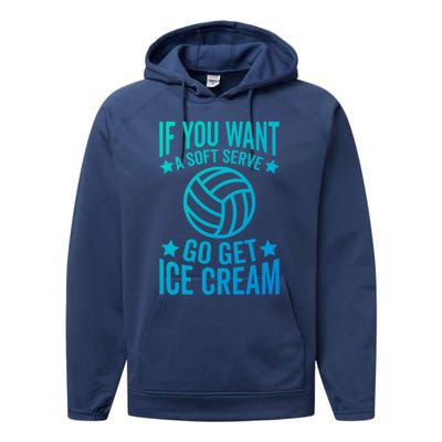 If You Want A Soft Serve Go Get Ice Cream Volleyball Player Gift Performance Fleece Hoodie