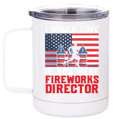 If You Were Fireworks Director Firework Director Cool Gift 12 oz Stainless Steel Tumbler Cup