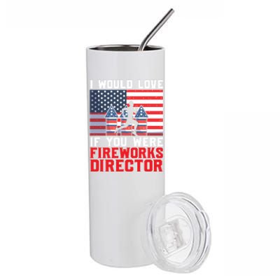 If You Were Fireworks Director Firework Director Cool Gift Stainless Steel Tumbler