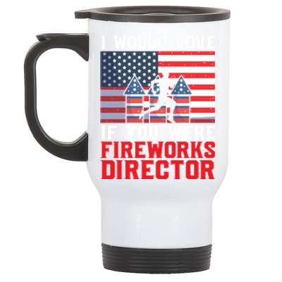 If You Were Fireworks Director Firework Director Cool Gift Stainless Steel Travel Mug