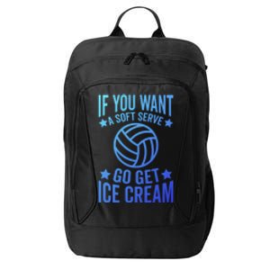 If You Want A Soft Serve Go Get Ice Cream Volleyball Player Gift City Backpack