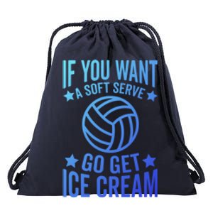 If You Want A Soft Serve Go Get Ice Cream Volleyball Player Gift Drawstring Bag