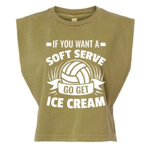 If You Want A Soft Serve Go Get Ice Cream Funny Volleyball Gifts For Team Garment-Dyed Women's Muscle Tee