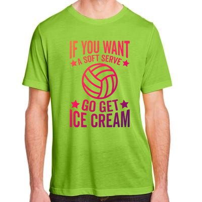 If You Want A Soft Serve Go Get Ice Cream Volleyball Player Gift Adult ChromaSoft Performance T-Shirt