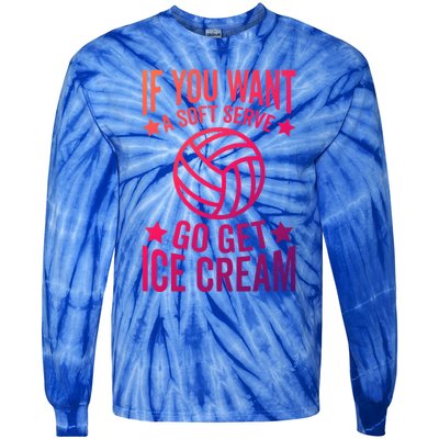 If You Want A Soft Serve Go Get Ice Cream Volleyball Player Gift Tie-Dye Long Sleeve Shirt