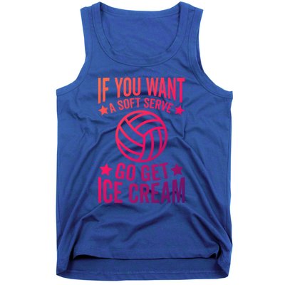 If You Want A Soft Serve Go Get Ice Cream Volleyball Player Gift Tank Top