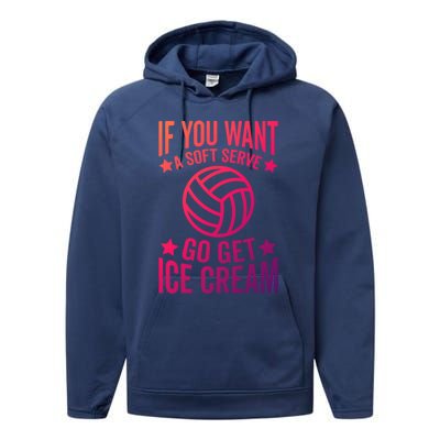 If You Want A Soft Serve Go Get Ice Cream Volleyball Player Gift Performance Fleece Hoodie