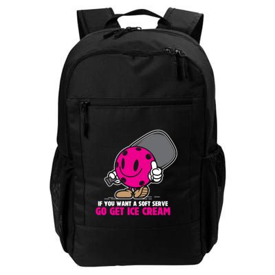 If You Want Soft Serve Go Get Ice Cream Funny Pickleball Gift Daily Commute Backpack