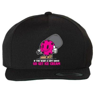 If You Want Soft Serve Go Get Ice Cream Funny Pickleball Gift Wool Snapback Cap