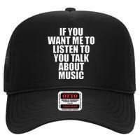 If You Want Me To Listen To You Talk About Music High Crown Mesh Back Trucker Hat