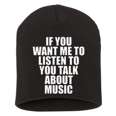 If You Want Me To Listen To You Talk About Music Short Acrylic Beanie