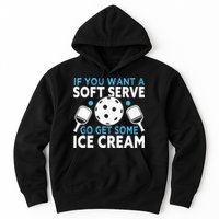 If you want a soft serve go get some Ice Cream Pickleball Hoodie