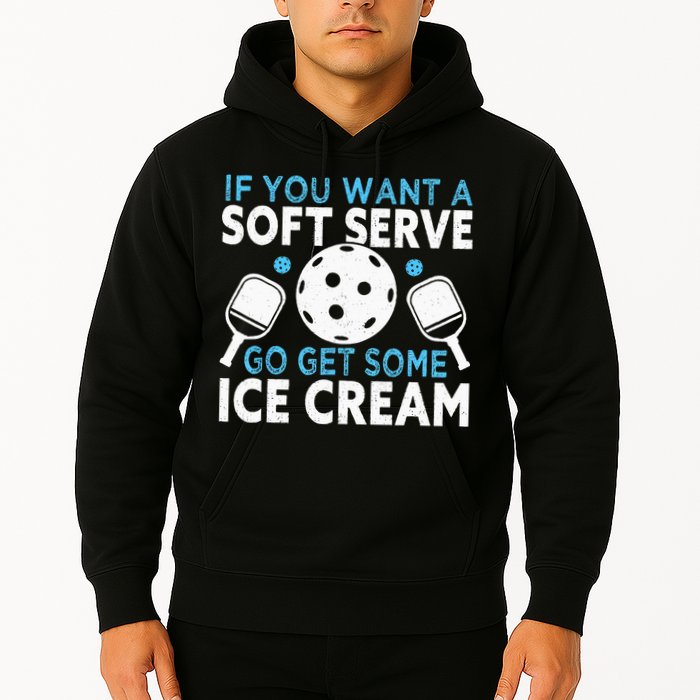 If you want a soft serve go get some Ice Cream Pickleball Hoodie
