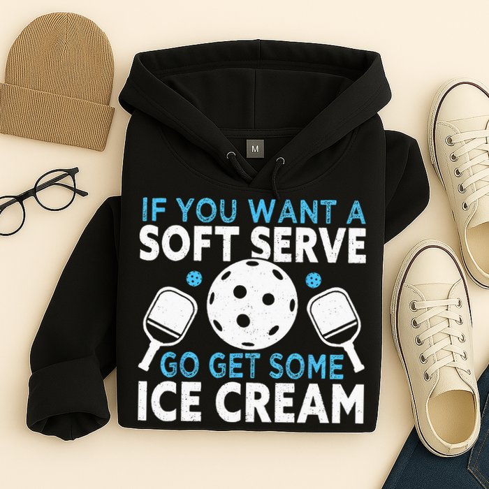 If you want a soft serve go get some Ice Cream Pickleball Hoodie