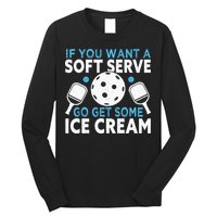If you want a soft serve go get some Ice Cream Pickleball Long Sleeve Shirt