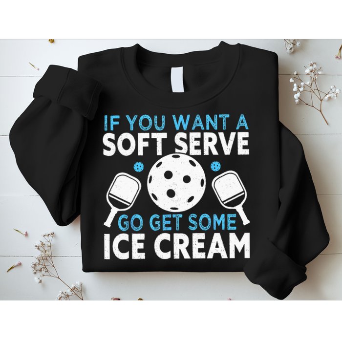 If you want a soft serve go get some Ice Cream Pickleball Sweatshirt