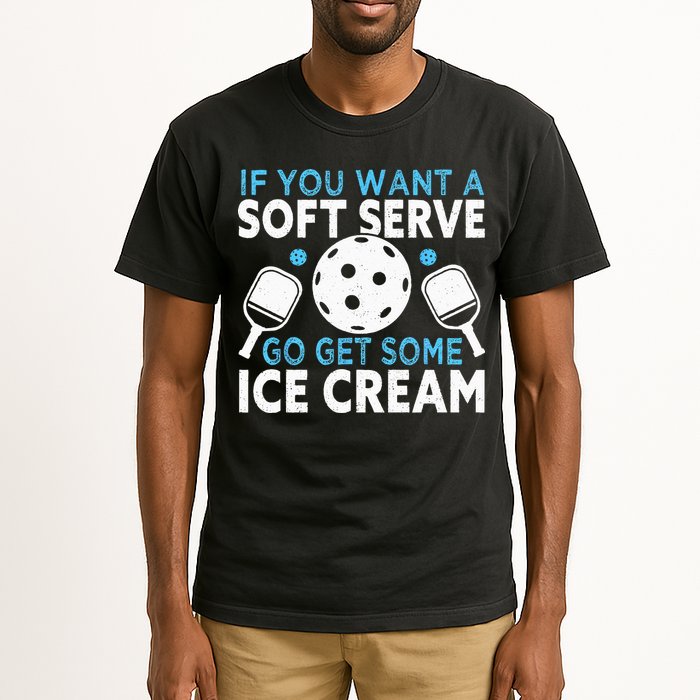 If you want a soft serve go get some Ice Cream Pickleball Tall T-Shirt