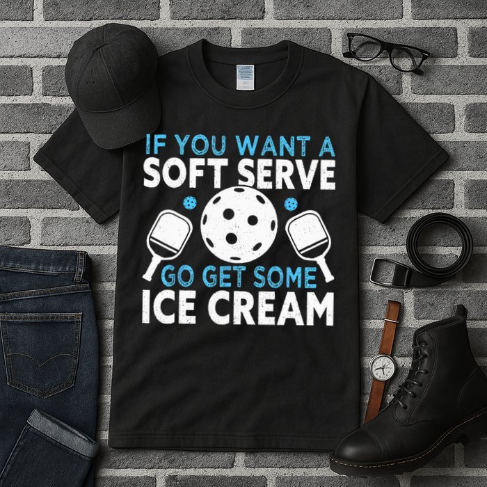 If you want a soft serve go get some Ice Cream Pickleball Tall T-Shirt
